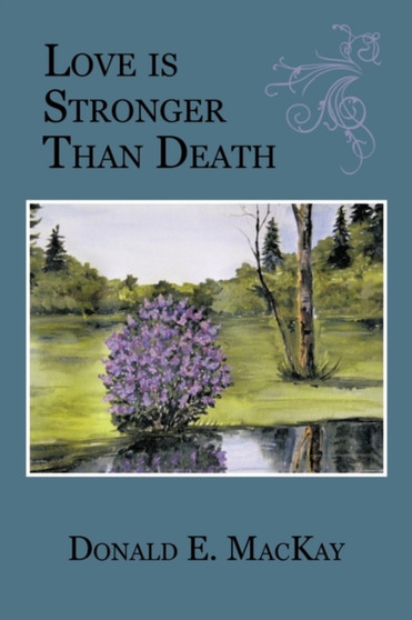 Love is Stronger Than Death by Donald E. MacKay - Hardback