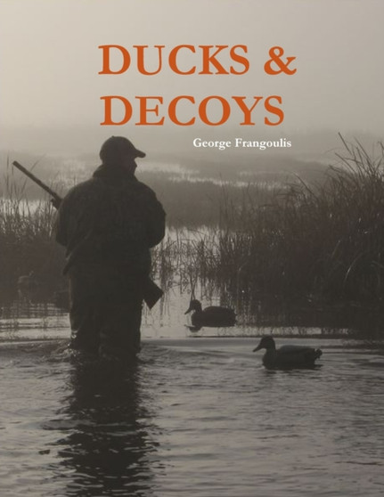 Ducks & Decoys by George Frangoulis - Paperback