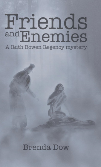 Friends and Enemies : A Ruth Bowen Regency mystery by Brenda Dow - Hardback