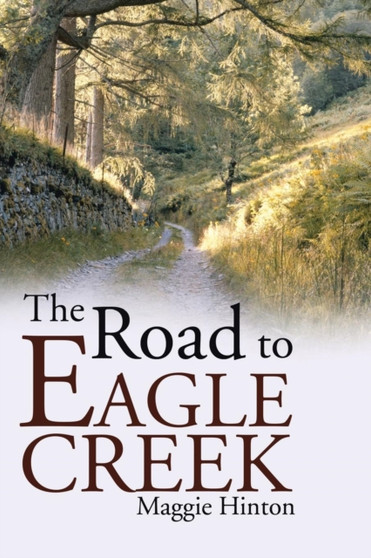The Road to Eagle Creek by Maggie Hinton - Paperback