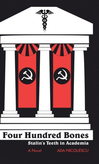 Four Hundred Bones : Stalin's Teeth in Academia by Ada Nicolescu - Hardback