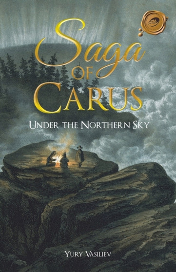 Saga of Carus : Under the Northern Sky by Yury Vasiliev - Paperback