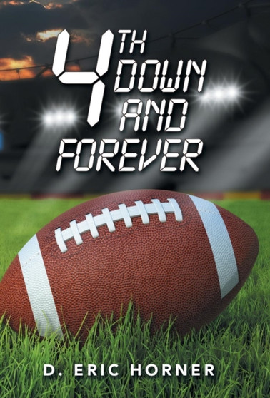 4th Down and Forever by D Eric Horner - Hardback