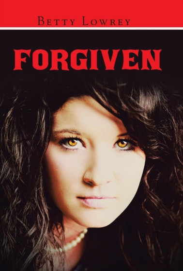 Forgiven by Betty Lowrey - Hardback