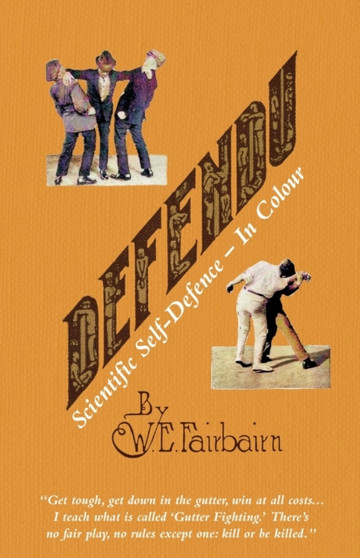 DEFENDU Scientific Self-Defence In Colour by Captain W E Fairbairn - Paperback
