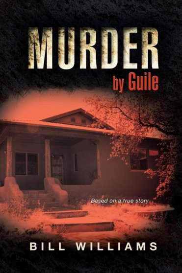 Murder by Guile : Based on a true story by Bill Williams - Paperback