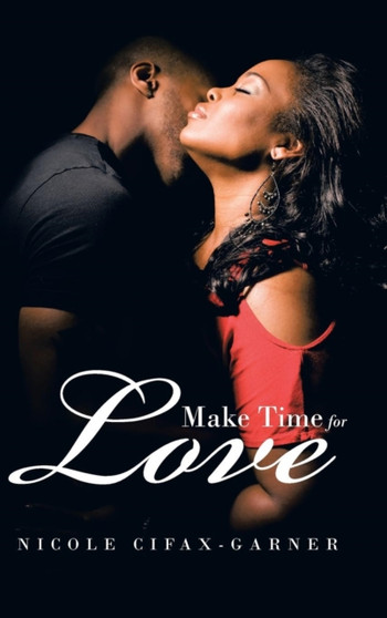 Make Time for Love by Nicole Cifax-Garner - Hardback