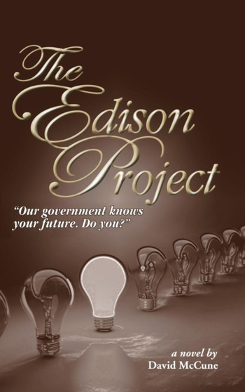 The Edison Project : Our Government knows your future. Do you? by David McCune - Hardback