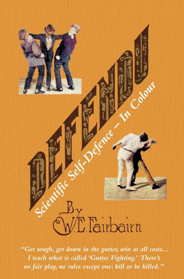 DEFENDU Scientific Self-Defence In Colour by Captain W E Fairbairn - Hardback