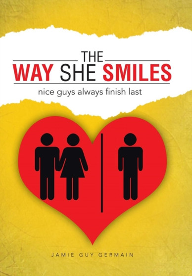 The Way She Smiles : Nice Guys Always Finish Last by Jamie Guy Germain - Hardback