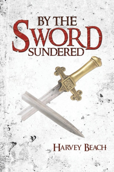 By the Sword Sundered by Harvey Beach - Paperback