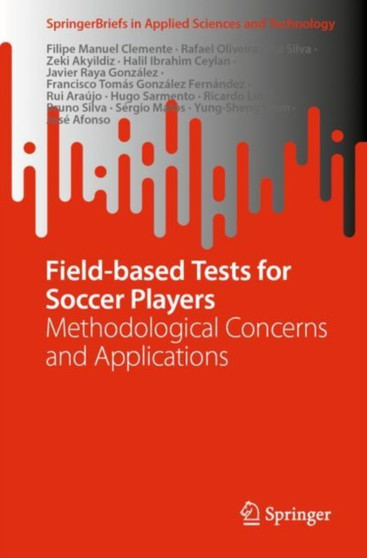 Field-based Tests for Soccer Players : Methodological Concerns and Applications by Filipe Manuel Clemente - Paperback