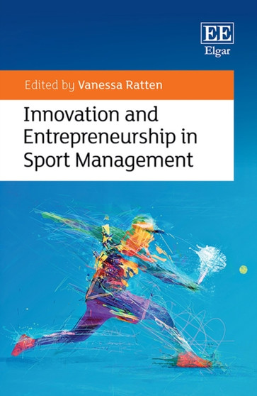 Innovation and Entrepreneurship in Sport Management by Vanessa Ratten - Hardback