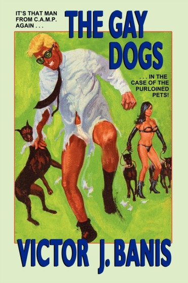 The Gay Dogs : The Further Adventures of That Man from C.A.M.P. by Victor J Banis - Paperback
