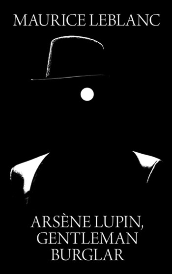 Arsene Lupin, Gentleman Burglar by Maurice LeBlanc - Hardback