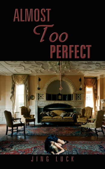 Almost Too Perfect by Jing Luck - Paperback