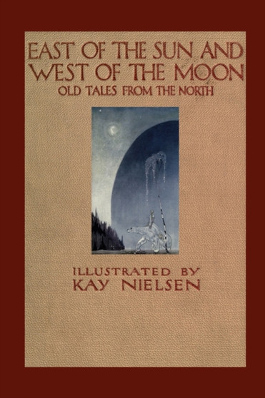 East of the Sun and West of the Moon by Peter Christen Asbjornsen - Paperback