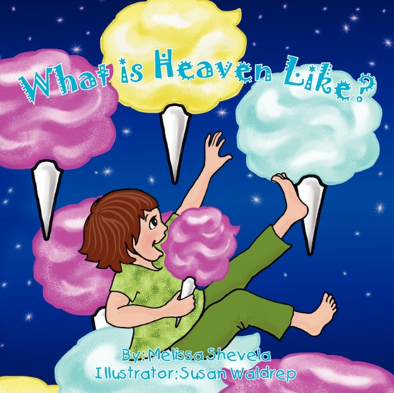 What Is Heaven Like? by Melissa Shevela - Paperback