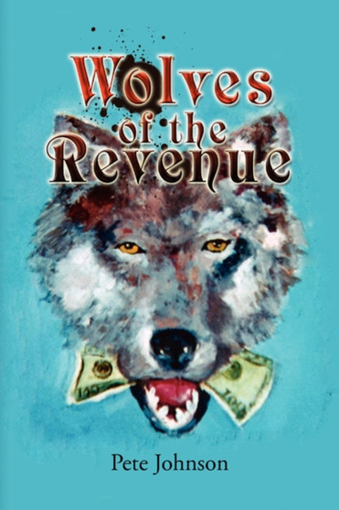 Wolves of the Revenue by Pete Johnson - Hardback