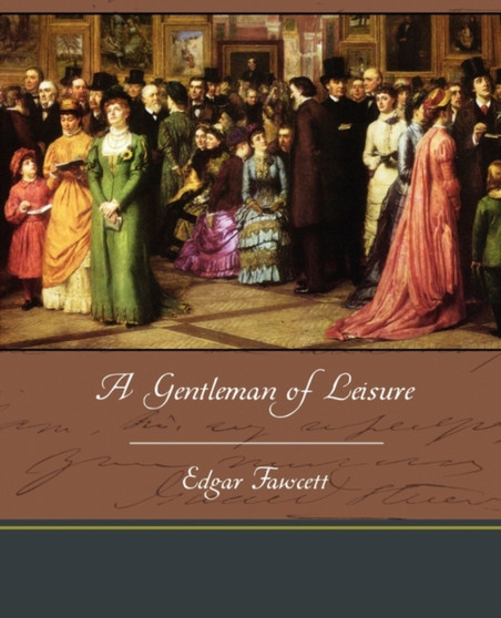 A Gentleman of Leisure by Edgar Fawcett - Paperback