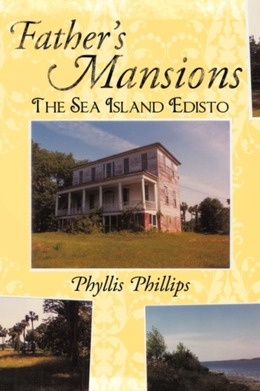 Father's Mansions : The Sea Island Edisto by Phyllis Phillips - Paperback