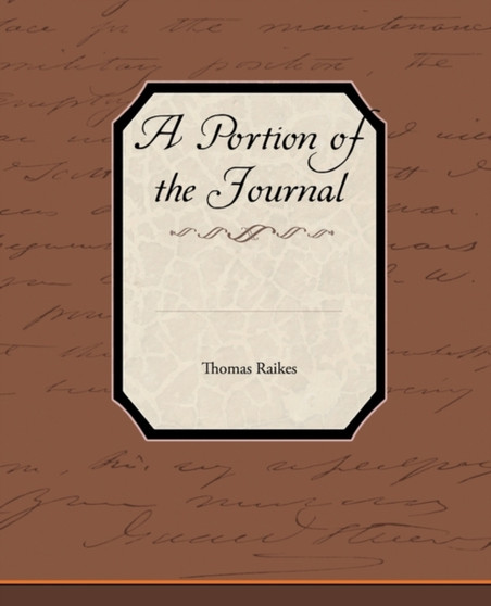 A Portion of the Journal by Thomas Raikes - Paperback