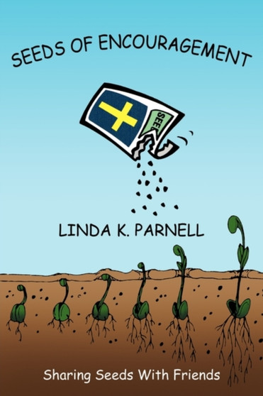 Seeds of Encouragement by Linda K. Parnell - Paperback