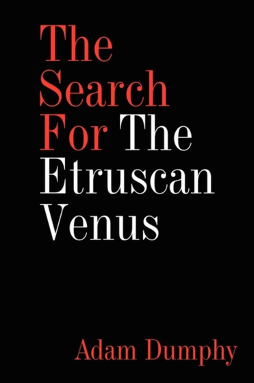The Search For The Etruscan Venus by Adam Dumphy - Paperback