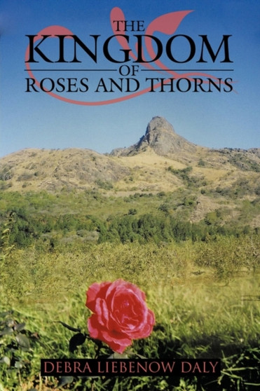 The Kingdom of Roses and Thorns by Debra Liebenow Daly - Paperback