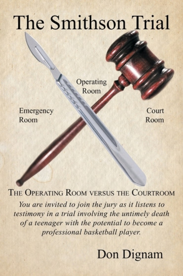 The Smithson Trial : The Operating Room Versus the Courtroom by Don Dignam - Paperback