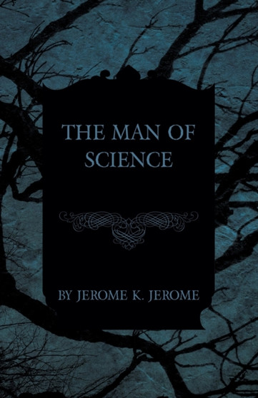 The Man of Science by Jerome K Jerome - Paperback