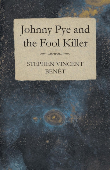 Johnny Pye and the Fool Killer by Stephen Vincent Benet - Paperback