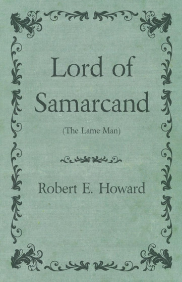 Lord of Samarcand (The Lame Man) by Robert E Howard - Paperback