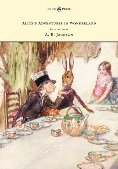 Alice's Adventures in Wonderland - Illustrated by A. E. Jackson by Lewis Carroll - Paperback