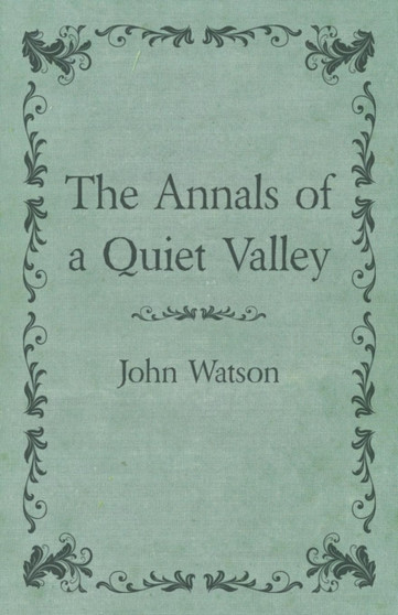 The Annals of a Quiet Valley by John Dr Watson - Paperback