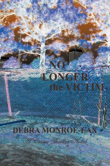 No Longer the Victim by Debra Monroe-Lax - Paperback