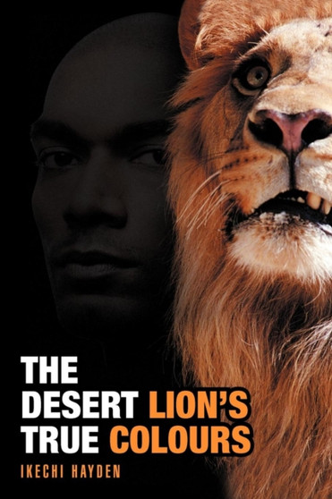 The Desert Lion's True Colours by Ikechi Hayden - Paperback