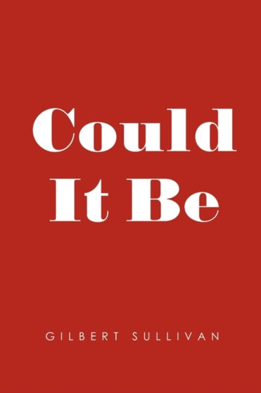 Could It Be by Gilbert Sullivan - Paperback