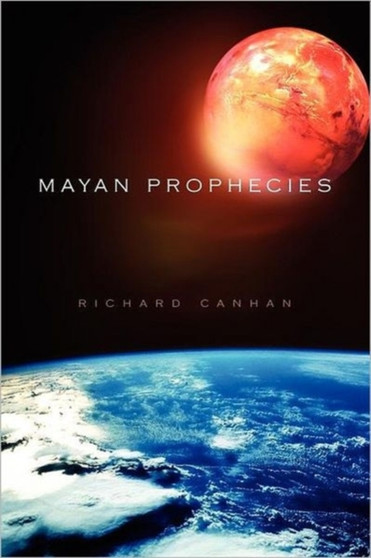 Mayan Prophecies by Richard Canhan - Paperback