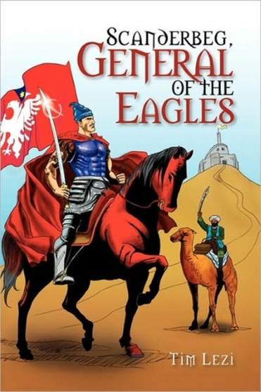 Scanderbeg, General of the Eagles by Tim Lezi - Paperback