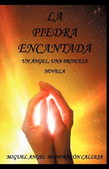 La Piedra Encantada : Un Ngel, Una Princesa Novela by Miguel Angel Mondrag N Calleja - Paperback