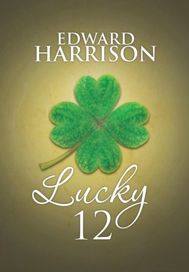 Lucky 12 by Edward Harrison - Hardback