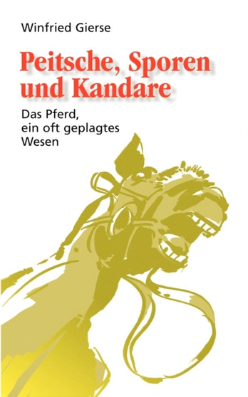 Peitsche, Sporen und Kandare by Winfried Gierse - Paperback