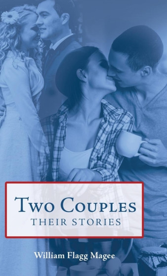 Two Couples : Their Stories by William Flagg Magee - Hardback