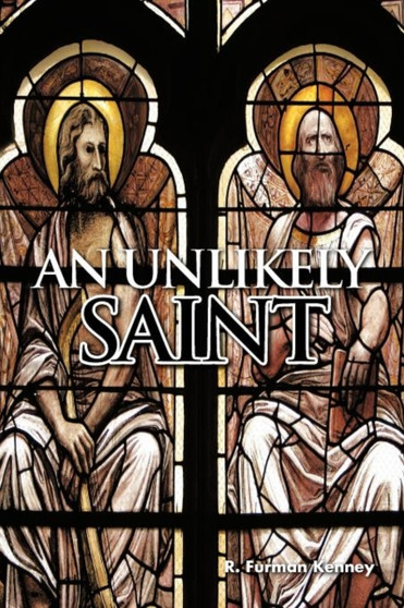 AN Unlikely Saint by R.Furman Kenney - Paperback