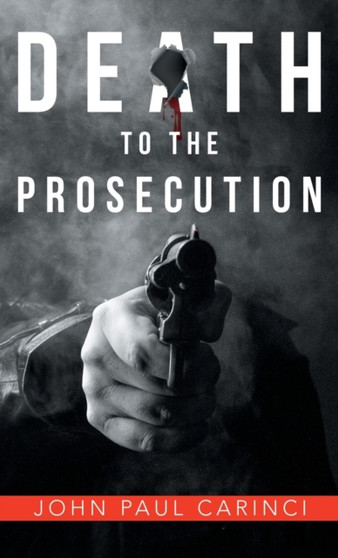 Death to the Prosecution by John Paul Carinci - Hardback