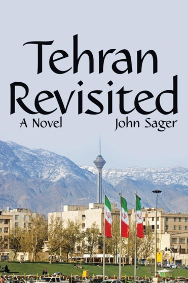 Tehran Revisited by John Sager - Paperback