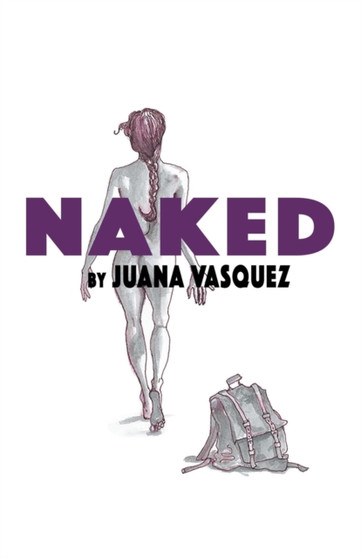Naked : A Journey to the Unknown by Juana Vasquez - Paperback