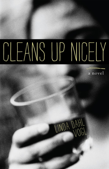 Cleans Up Nicely : A Novel by Linda Dahl Vogl - Paperback