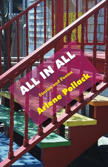 All in All : Stories and Poems by Arlene Pollack - Paperback